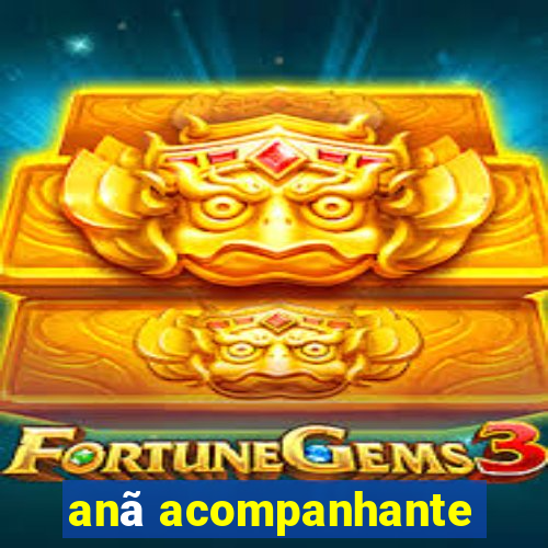 anã acompanhante